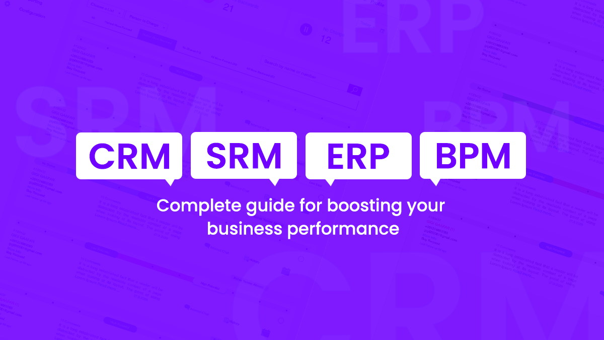 CRM, SRM, ERP & BPM A complete guide for boosting your business