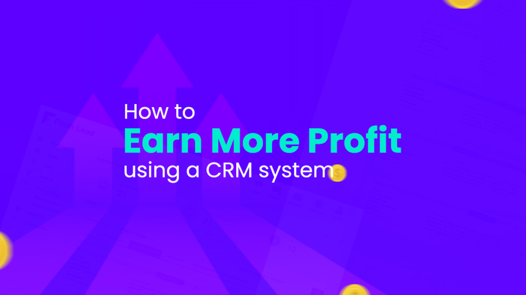 CRM tools are the way to earn more profit margin